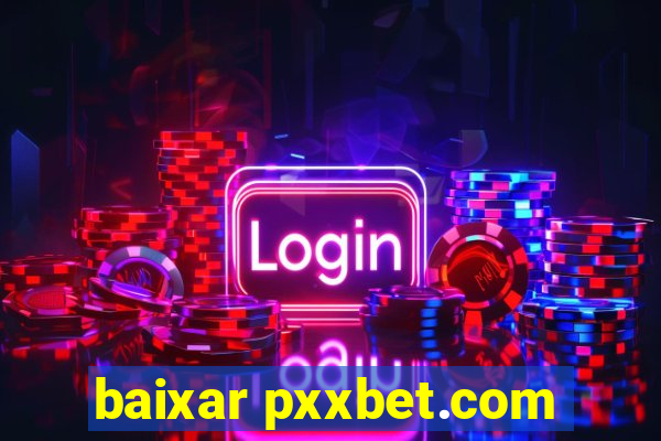 baixar pxxbet.com